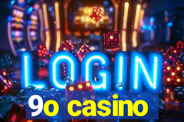 9o casino